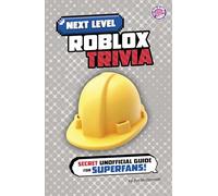 Next Level Roblox Trivia: Secret Unofficial Guide for Superfans! (Next Level Video Game Trivia)
