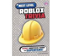 Next Level Roblox Trivia: Secret Unofficial Guide for Superfans! (Next Level Video Game Trivia)