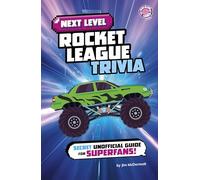 Next Level Rocket League Trivia: Secret Unofficial Guide for Superfans! (Next , Level Video Game Trivia)