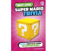 Next Level Super Mario Trivia: Secret Unofficial Guide for Superfans! (Next Level Video Game Trivia)