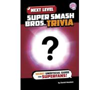 Next Level Super Smash Bros. Trivia: Secret Unofficial Guide for Superfans! (Brain Candy Books: Next Level Video Game Trivia)