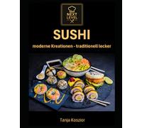Next Level - Sushi: Bowl, Pizza, Burger, Taco & Fusion Rezepte