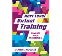 Next Level Virtual Training: Advance Your Facilitation