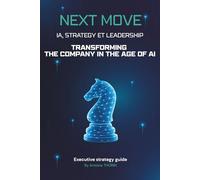 Next Move: How Artificial Intelligence Is Redefining Strategy-and What Top Leaders Must Do Now