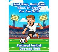 Next Pass, Best Pass, Come On Derby You Can Do It - Fanbased Football Colouring Book: 80 Pages of Football Action to Colour, Create, and Bring the Game to Life