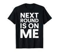Next Round Is On Me Beber Party Funny Sarcastic Beer Wine Camiseta