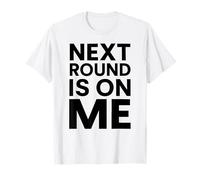 Next Round Is On Me White Lie Party Funny Sarcástico Beber Camiseta