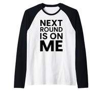 Next Round Is On Me White Lie Party Funny Sarcástico Beber Camiseta Manga Raglan