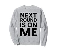 Next Round Is On Me White Lie Party Funny Sarcástico Beber Sudadera