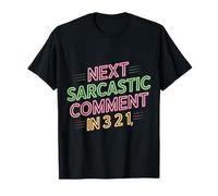 Next Sarcastic Comment In 3 2 1 Expresión sarcástica - Camiseta