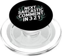 Next Sarcastic Comment In 3 2 1 Expresión sarcástica |- PopSockets PopGrip para MagSafe