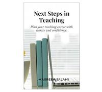 Next Steps in Teaching: Planning Your Career Path with Confidence (Dreams To Classroom)