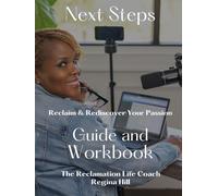 Next Steps: Reclaim and Rediscover Your Passion