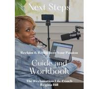 Next Steps: Reclaim and Rediscover Your Passion