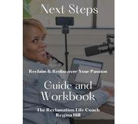 Next Steps: Reclaim and Rediscover Your Passion