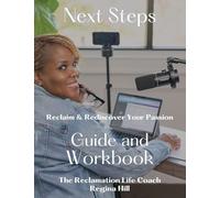 Next Steps: Reclaim and Rediscover Your Passion