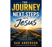 Next Steps With Jesus: A 6-Week Guide to Your New Life in Christ (The Journey Series with Jesus)