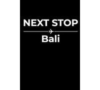 Next Stop: Bali - Funny Notebook Journal for Traveling, Friends, New Job, Christmas, Birthday (6 x 9 inch)