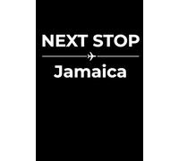 Next Stop: Jamaica - Funny Notebook Journal for Traveling, Friends, New Job, Christmas, Birthday (6 x 9 inch)