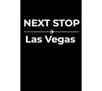 Next Stop: Las Vegas - Funny Notebook Journal for Traveling, Friends, New Job, Christmas, Birthday (6 x 9 inch)