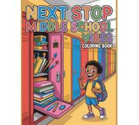Next Stop Middle School Vibes Coloring Book for Kids Ages 8-12: Fun and Creative School Life Coloring Pages, Back to School Activities for Tweens, Boys and Girls