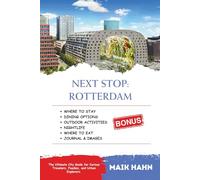 Next Stop: Rotterdam: The Ultimate City Guide for Curious Travelers, Foodies, and Urban Explorers. (Local Lens - See the world like a local)