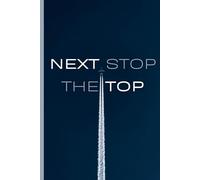 Next Stop: The Top: Motivational Notebook