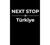 Next Stop: Türkiye - Funny Notebook Journal for Traveling, Friends, New Job, Christmas, Birthday (6 x 9 inch)