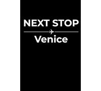Next Stop: Venice - Funny Notebook Journal for Traveling, Friends, New Job, Christmas, Birthday (6 x 9 inch)