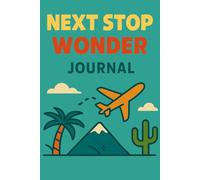 Next Stop: Wonder, Bucket List Journal Map Out the Places That you Love: Daily Reflections, Writing and Drawing Prompts, Fun Activities to Capture ... Couples Adventure or Single Favorite M