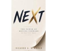 NEXT: The Power of Moving Forward No Matter What: 3 (The Life Architecture)