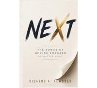 NEXT: The Power of Moving Forward No Matter What (The Life Architecture)