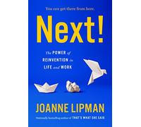 Next!: The Power of Reinvention in Life and Work
