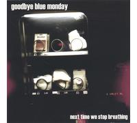 Next Time We Stop Breathing by Goodbye Blue Monday (2004-02-24)