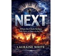 NEXT: When the Clock Strikes: Faith, Power, and Hope in the End Times