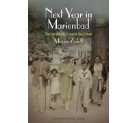 Next Year in Marienbad: The Lost Worlds of Jewish Spa Culture (Jewish Culture and Contexts)