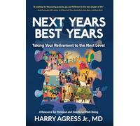 Next Years Best Years: Taking Your Retirement to the Next Level