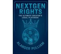 NextGen Rights: 30 (The Ultimate Creator's Legal Playbook)