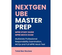 NextGen UBE Master Prep MPRE Study Guide & Mock Exam: Multistate Professional Responsibility Examination, MCQs and Full MPRE Mock Test (Total Bar Review)