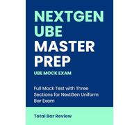NextGen UBE Master Prep UBE Mock Exam: Bar Review, Strategies, and MCQs for NextGen Uniform Bar Exam (Total Bar Review)