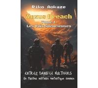 Nexus Breach - Tome 1 - Les Voix Silencieuses: Entrez dans le multivers - Un thriller militaire fantastique aux frontières de l’horreur cosmique