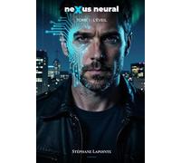 Nexus Neural: Tome 1 : L'Éveil