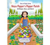 Neya Pepper's Pepper Patch: All Shapes, Sizes, and Colors (Fun at Fizby Farm)