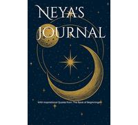 Neya's Journal: With Inspirational Quotes from 'The Book of Beginnings'