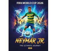 Neymar: The Prince Who Refused to Be King: Heading to the 2026 World Cup: Neymar's Journey to the 2026 World Cup, Career, Tactics, and ... of the Brazilian Star (Neymar: The last dance)