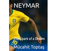 NEYMAR: The Spark of a Dream (Mücahit Toptaş)