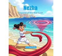 Nezha: Legend of the Red Sash: An Ancient Chinese Mythology Picture Book for Kids (Legends of Chinese Mythology)