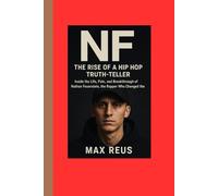 NF: The Rise of a Hip Hop Truth-Teller: Inside the Life, Pain, and Breakthrough of Nathan Feuerstein, the Rapper Who Changed the Game