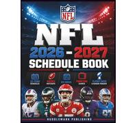 NFL 2026 - 2027 Schedule Book: 32-Team Schedules, Weekly Matchups, Bye Weeks, Primetime Games, Playoff Dates & Season Tracker