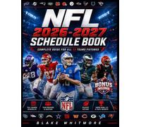 NFL 2026 - 2027 Schedule Book: Complete Guide for all 32 teams fixtures